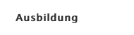 Ausbildung